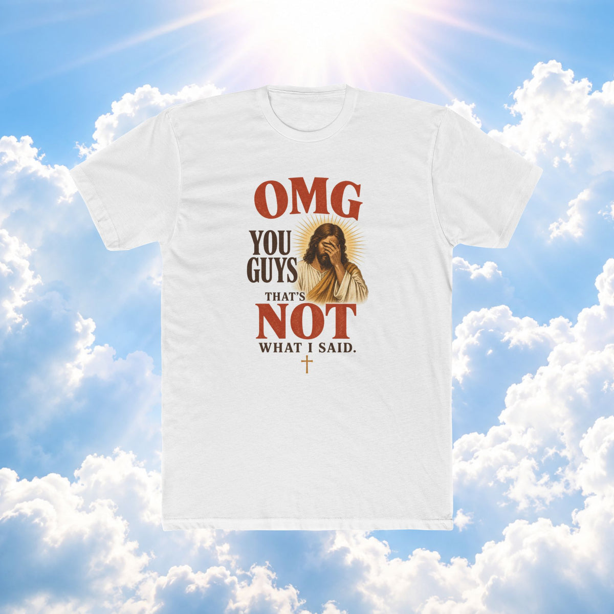 OMG You Guys That’s Not What I Said T-Shirt