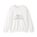 Coffee & Jesus Crewneck Sweatshirt — "Drink Coffee, Love Jesus" Christian Pullover