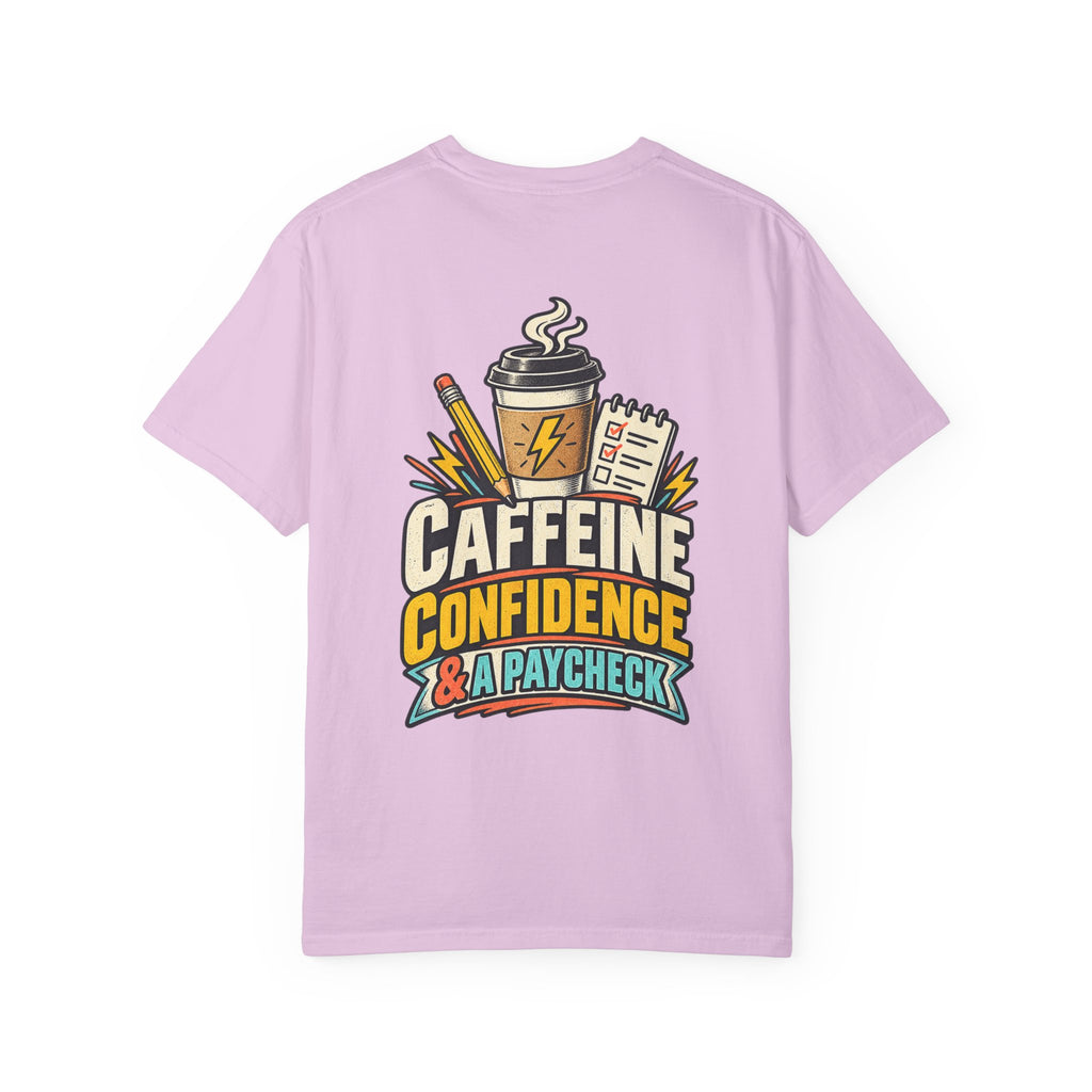 T-Shirt — "Caffeine, Confidence & A Paycheck" Graphic Tee