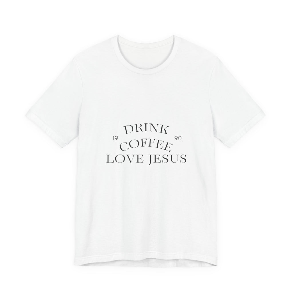Drink Coffee Love Jesus T-Shirt — Faith & Coffee Tee