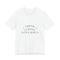 Drink Coffee Love Jesus T-Shirt — Faith & Coffee Tee