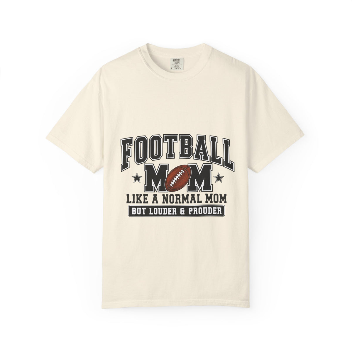 Football Mom T-Shirt — "Like a Normal Mom But Louder & Prouder"