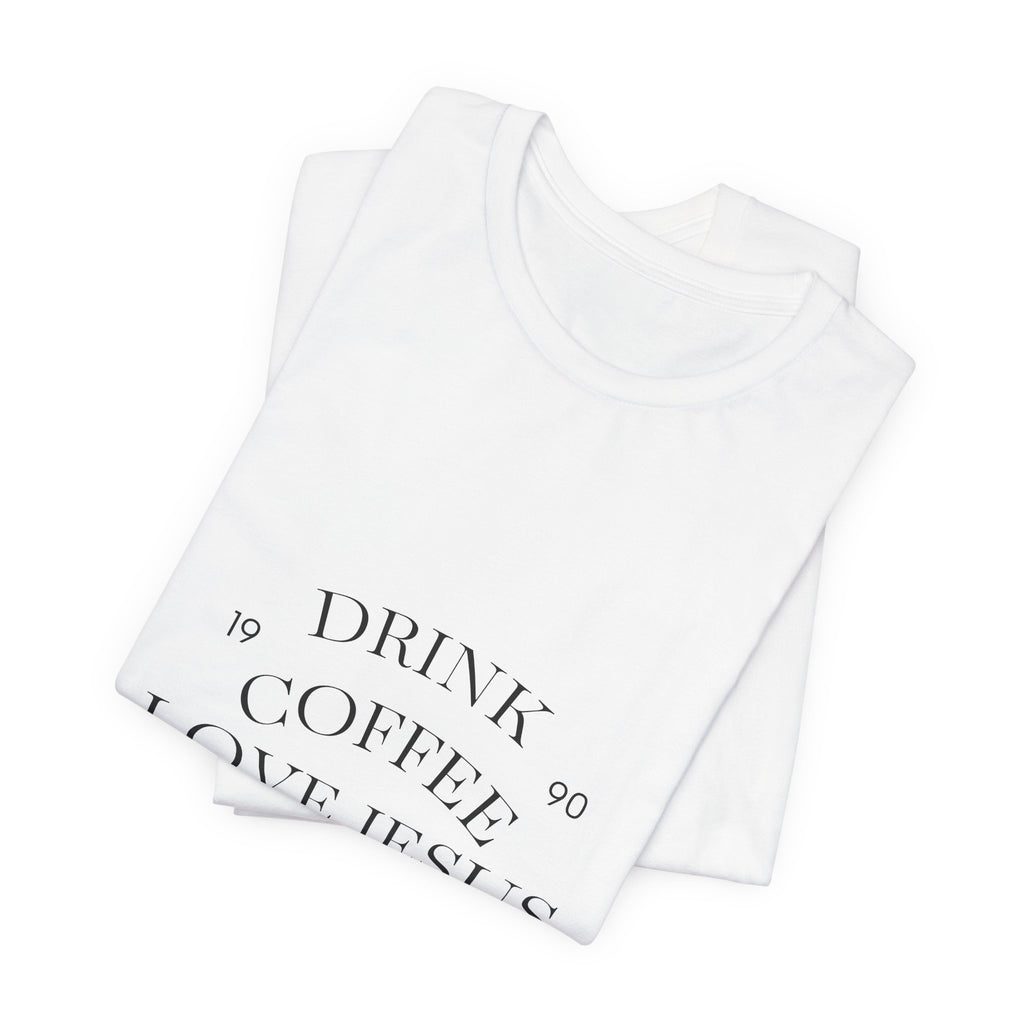 Drink Coffee Love Jesus T-Shirt — Faith & Coffee Tee