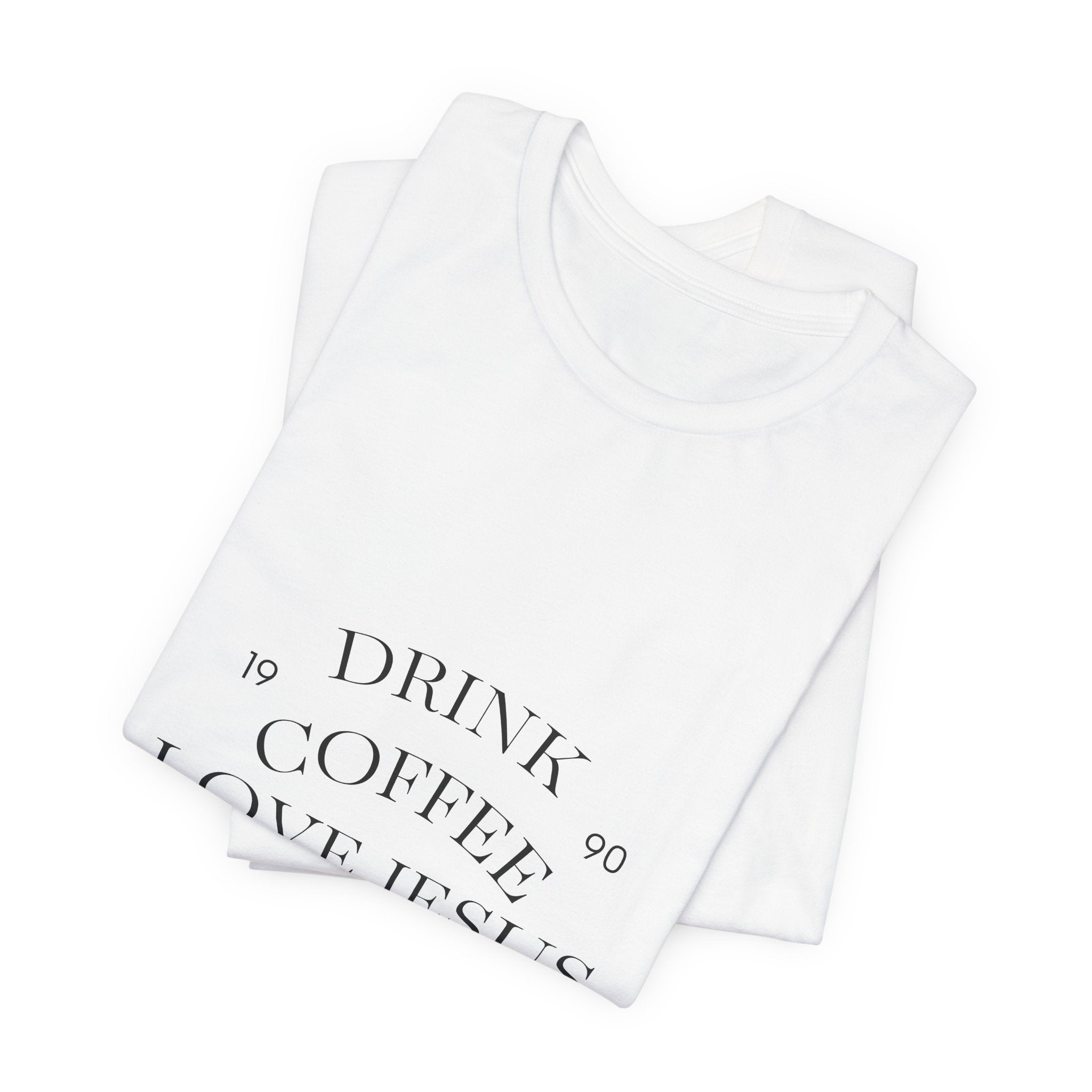 Drink Coffee Love Jesus T-Shirt — Faith & Coffee Tee