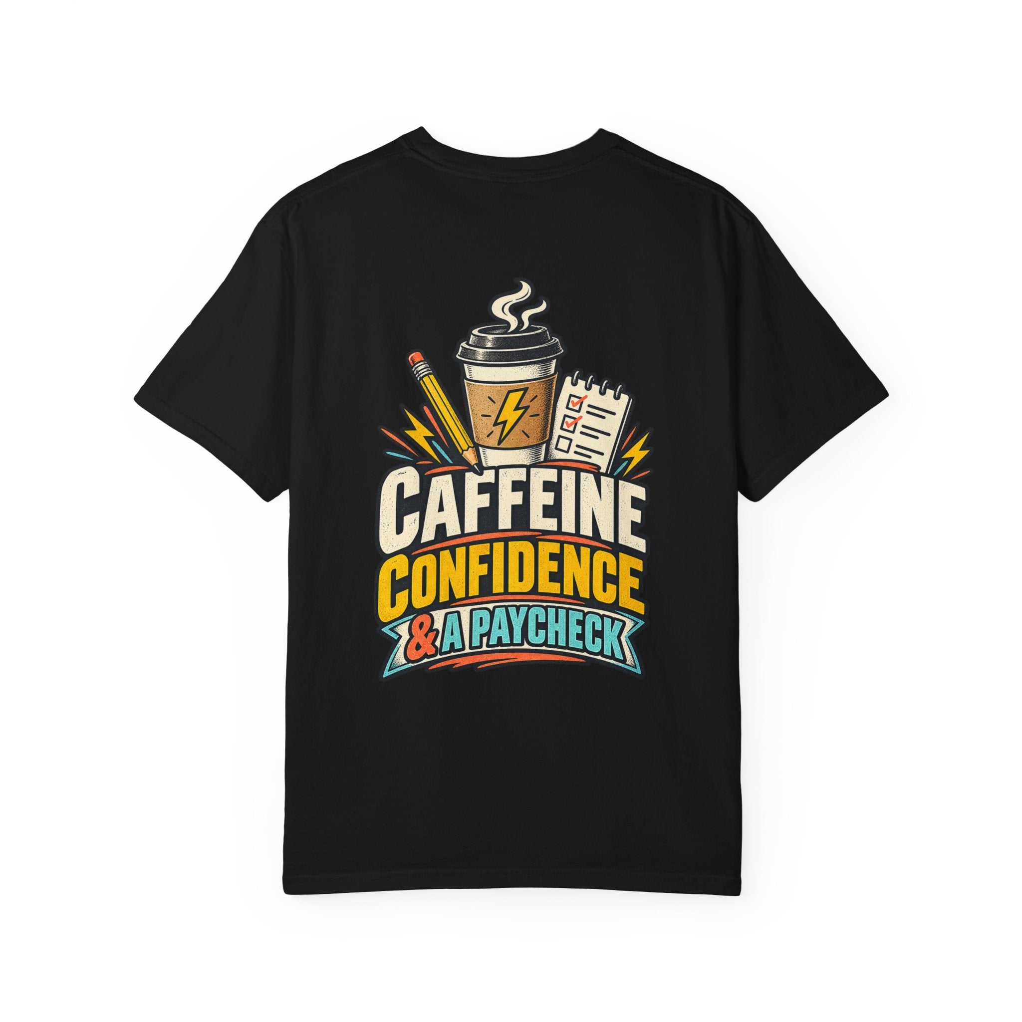 T-Shirt — "Caffeine, Confidence & A Paycheck" Graphic Tee