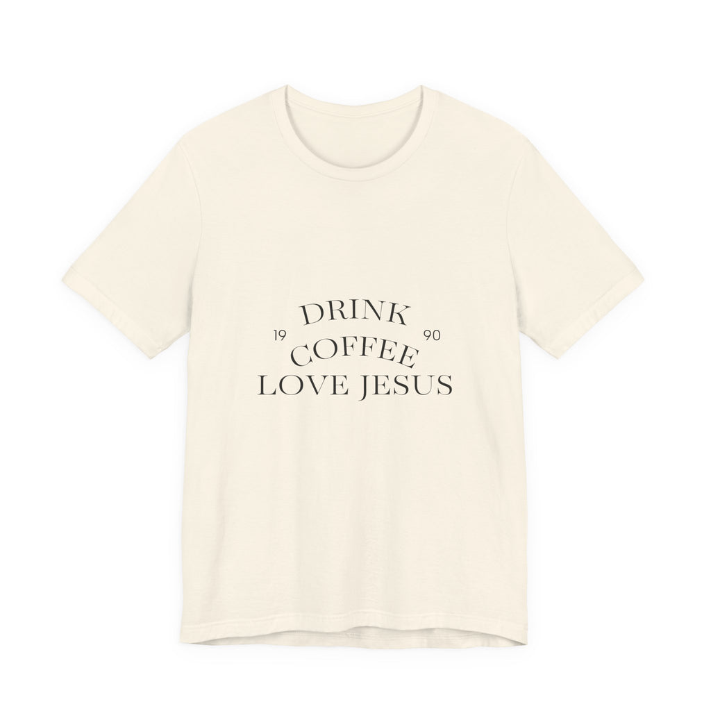 Drink Coffee Love Jesus T-Shirt — Faith & Coffee Tee