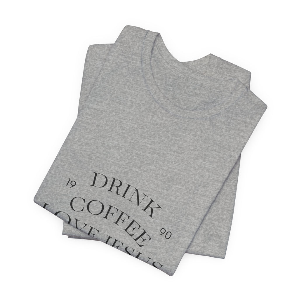 Drink Coffee Love Jesus T-Shirt — Faith & Coffee Tee
