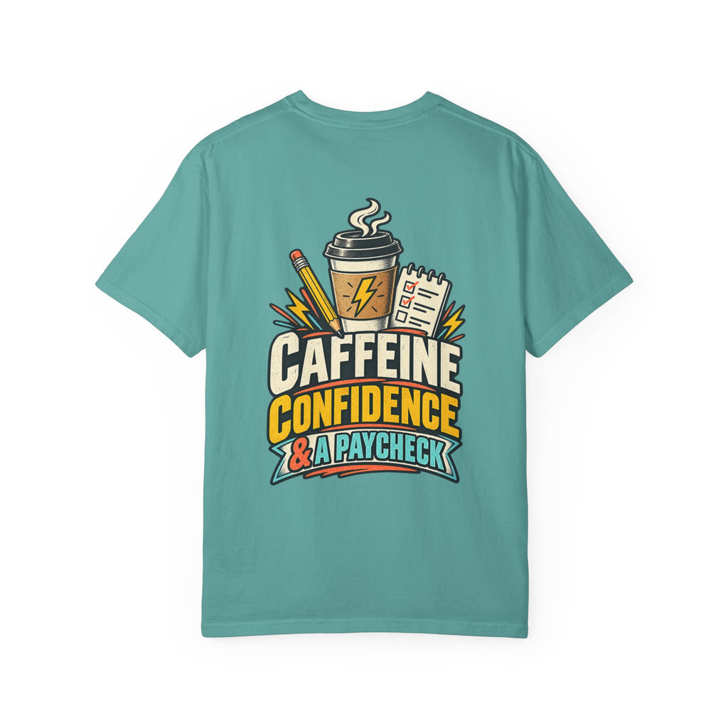 T-Shirt — "Caffeine, Confidence & A Paycheck" Graphic Tee