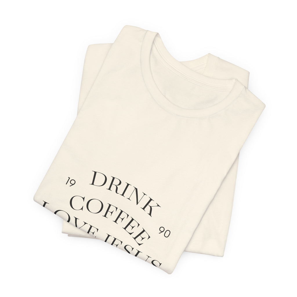 Drink Coffee Love Jesus T-Shirt — Faith & Coffee Tee