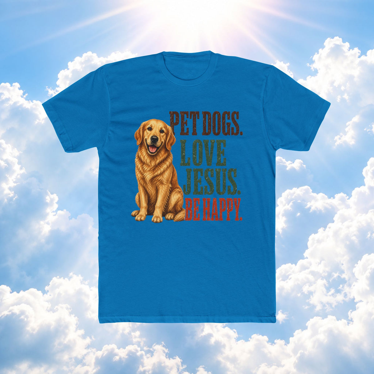 Pet Dogs. Love Jesus. Be Happy. T-Shirt