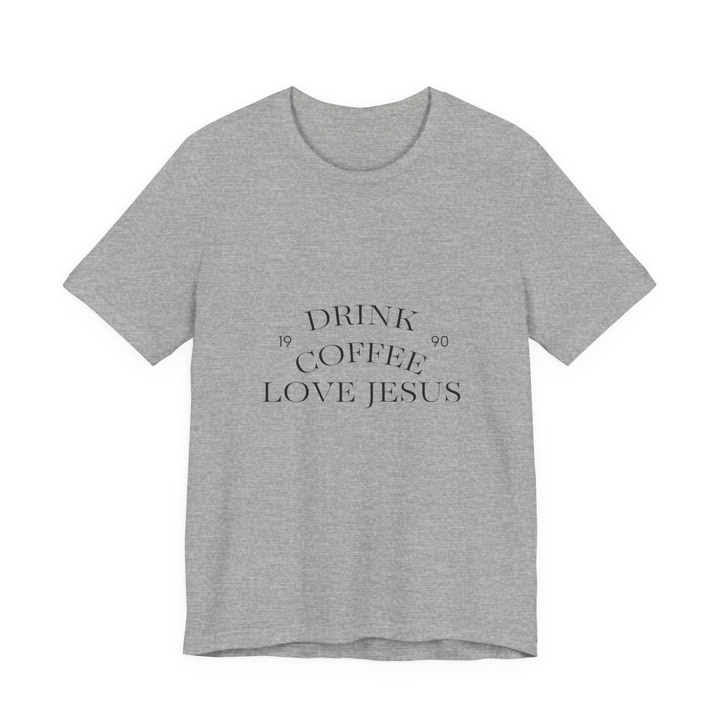 Drink Coffee Love Jesus T-Shirt — Faith & Coffee Tee