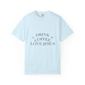 Drink Coffee Love Jesus T-Shirt