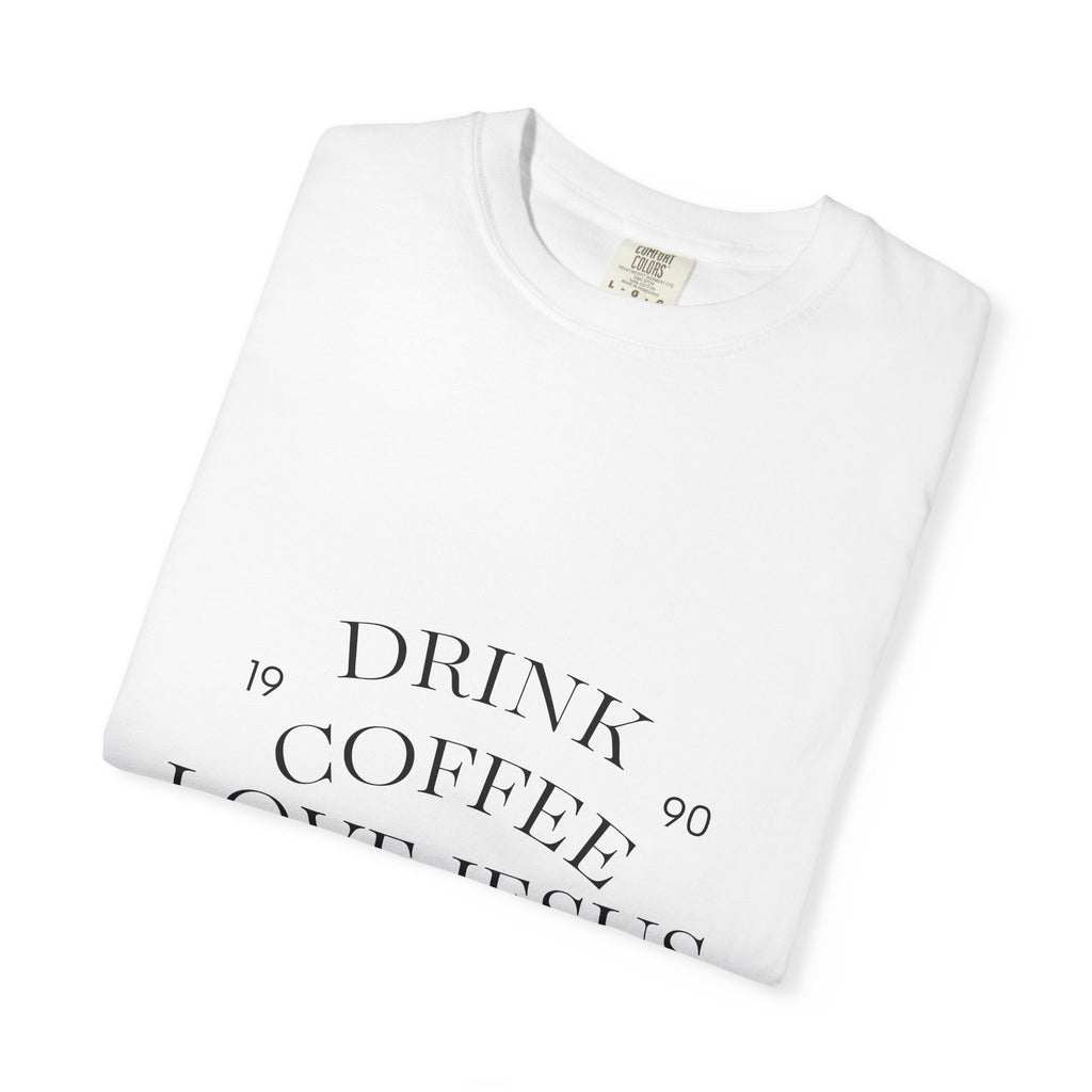 Drink Coffee Love Jesus T-Shirt