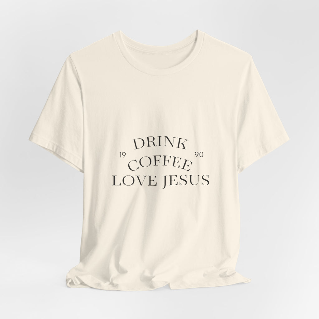 Drink Coffee Love Jesus T-Shirt — Faith & Coffee Tee