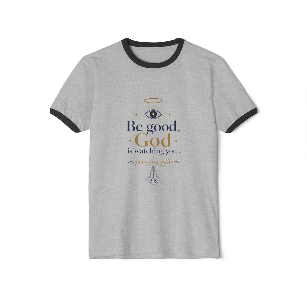 Be Good God Is Watching You Ringer T-Shirt