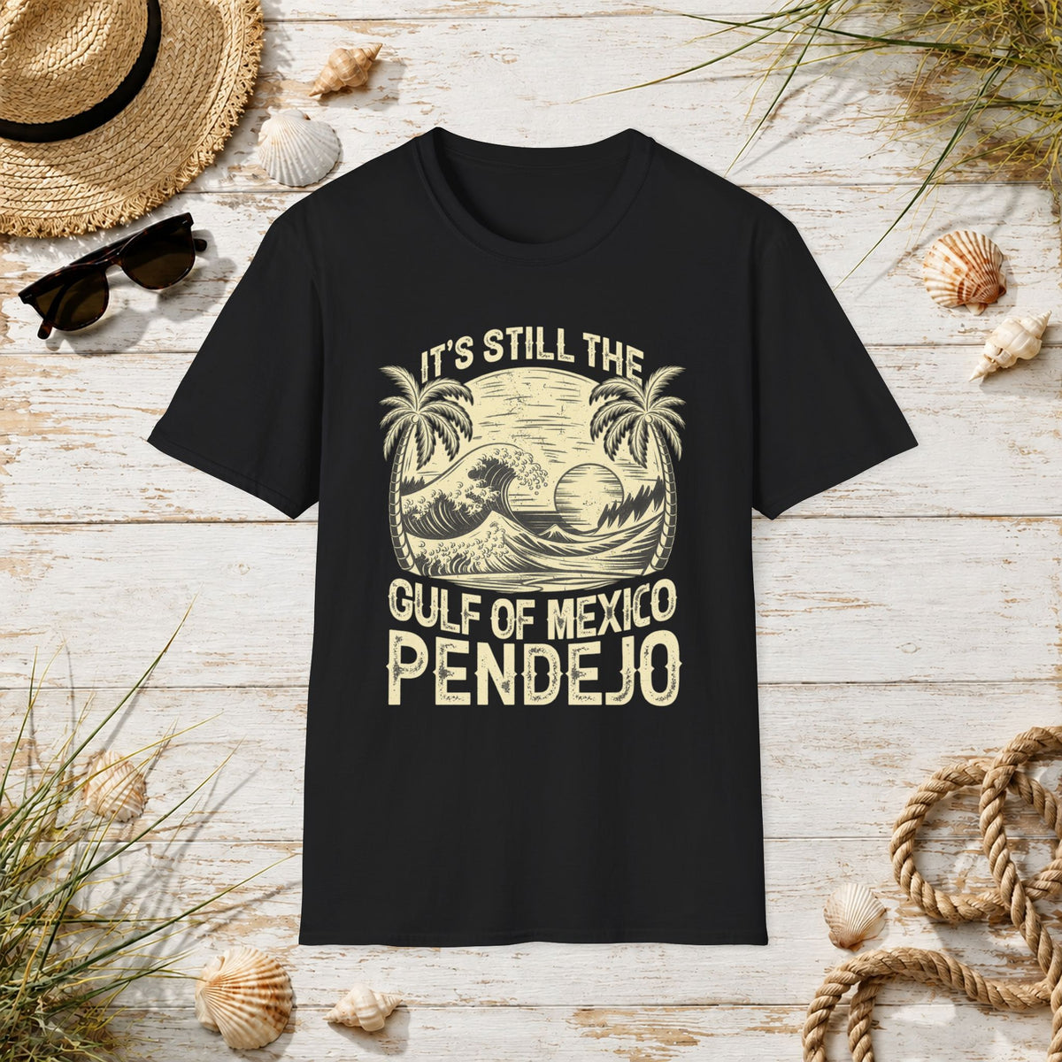 Still the Gulf of Mexico Pendejo T-Shirt