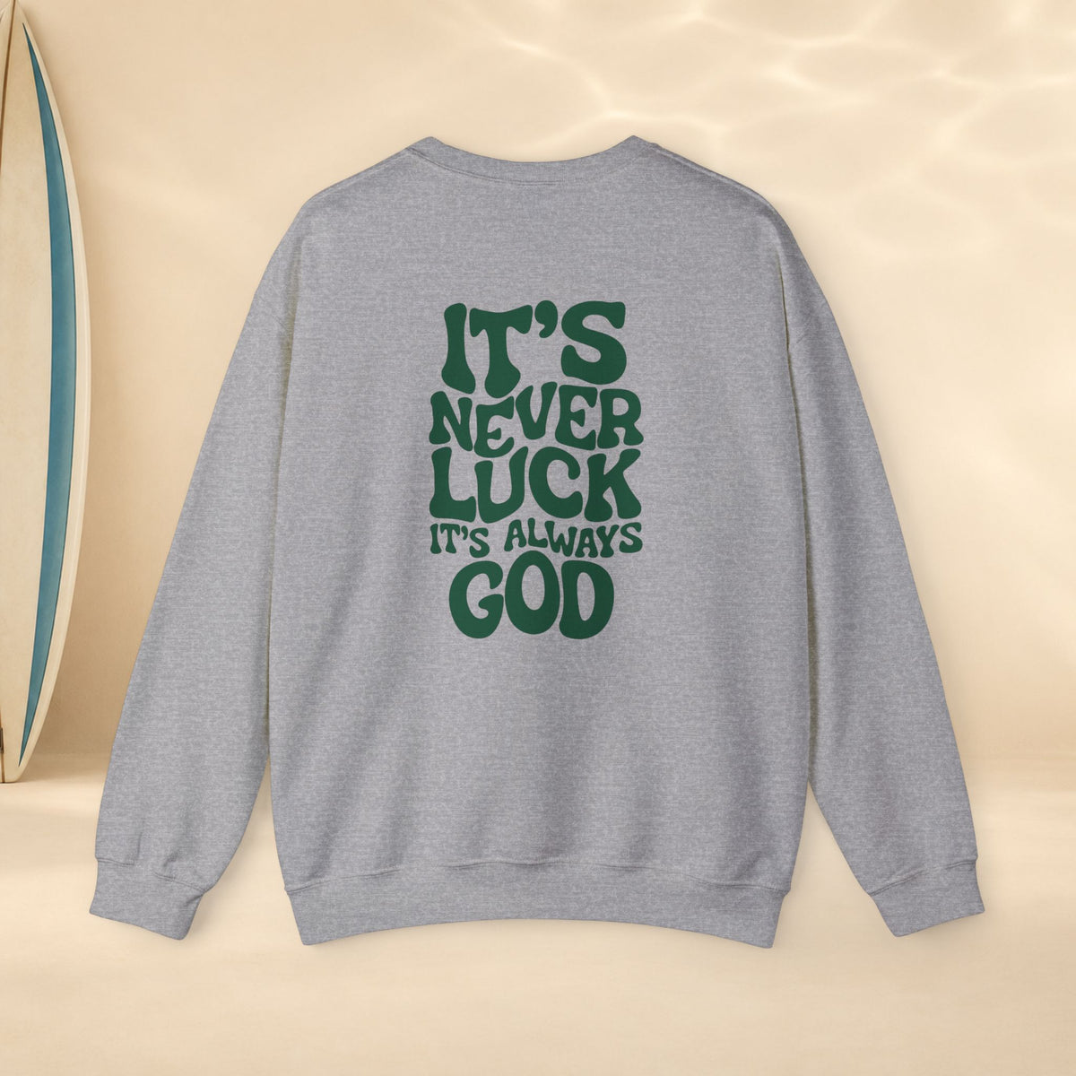 Crewneck Sweatshirt — “It’s Never Luck, It’s Always God” USA Patriotic Christian Crew