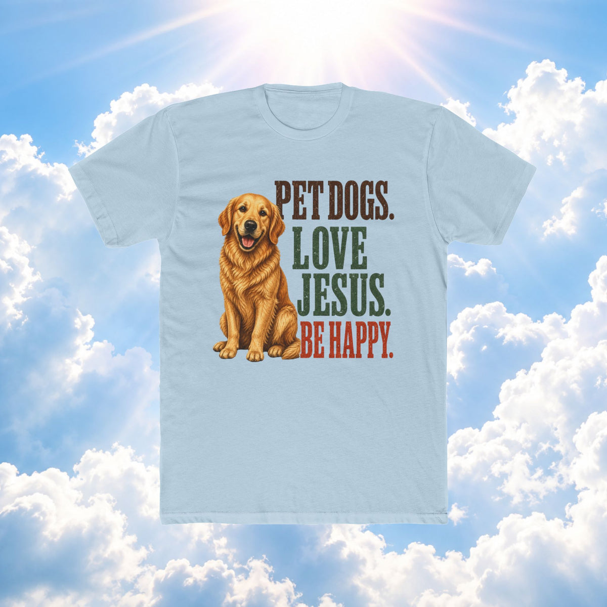 Pet Dogs. Love Jesus. Be Happy. T-Shirt