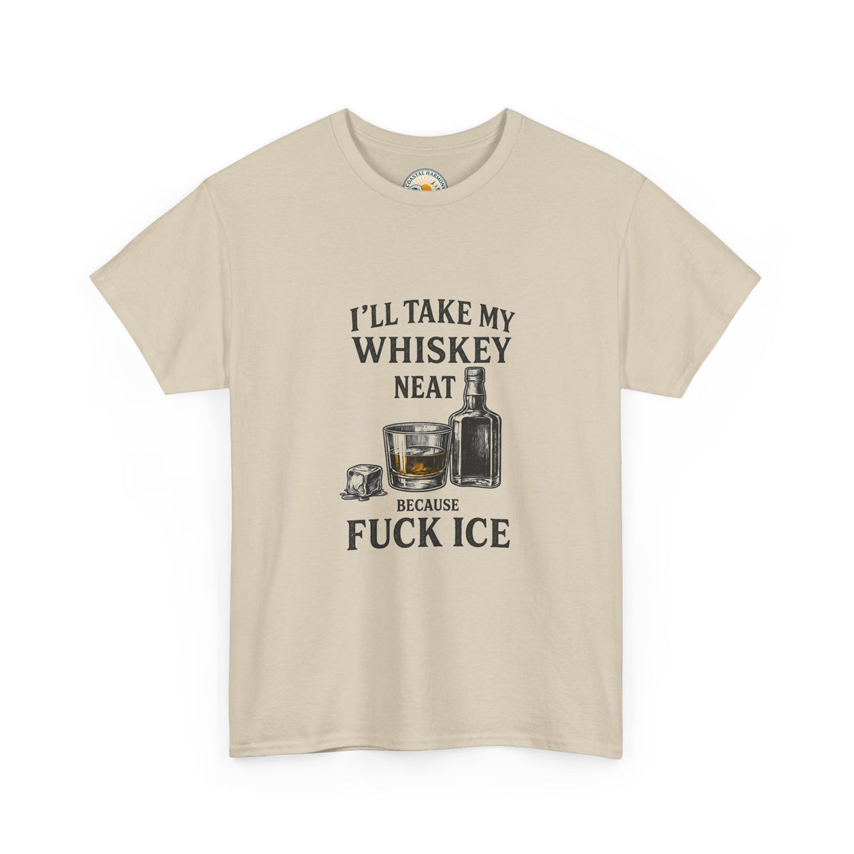 Whiskey Lover Tee — "I'll Take My Whiskey Neat Because F*** Ice"