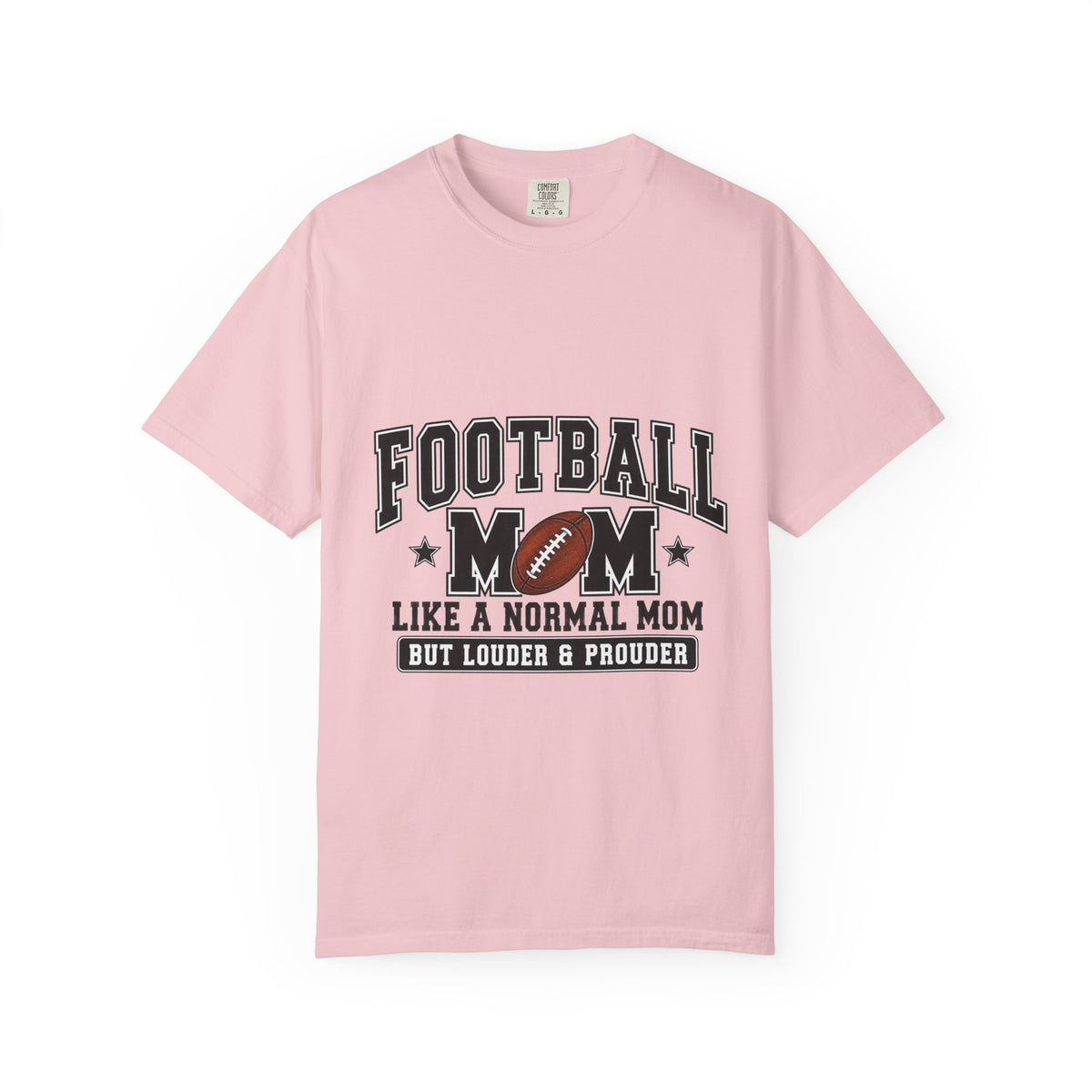 Football Mom T-Shirt — "Like a Normal Mom But Louder & Prouder"