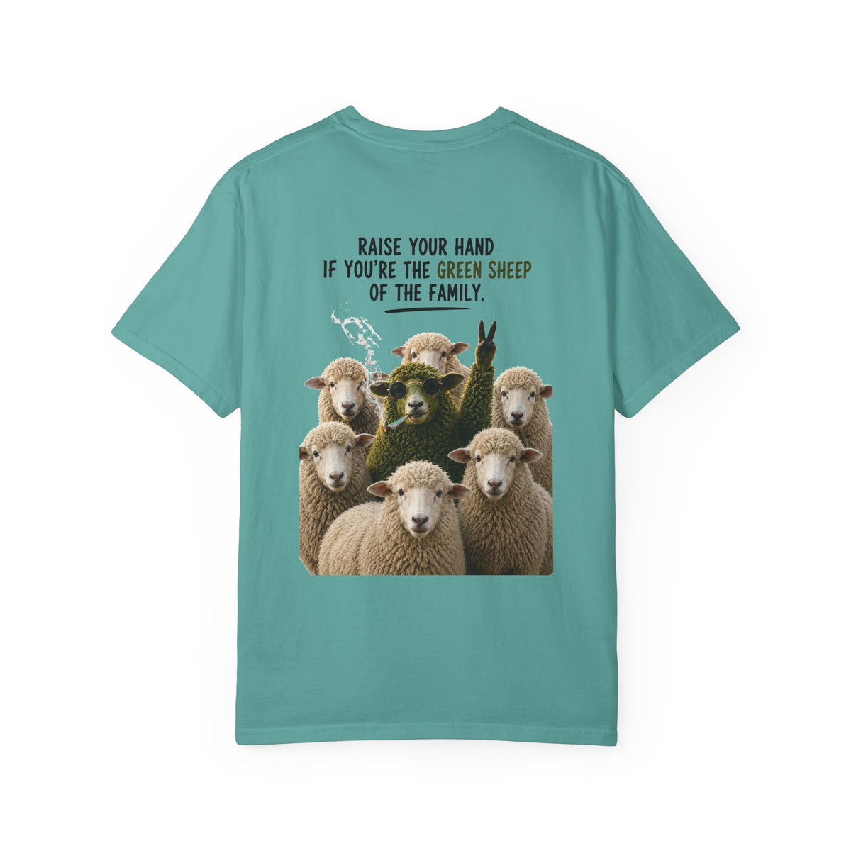 Organic Green Sheep T-Shirt — "Raise Your Hand if You're the Green Sheep of the Family"
