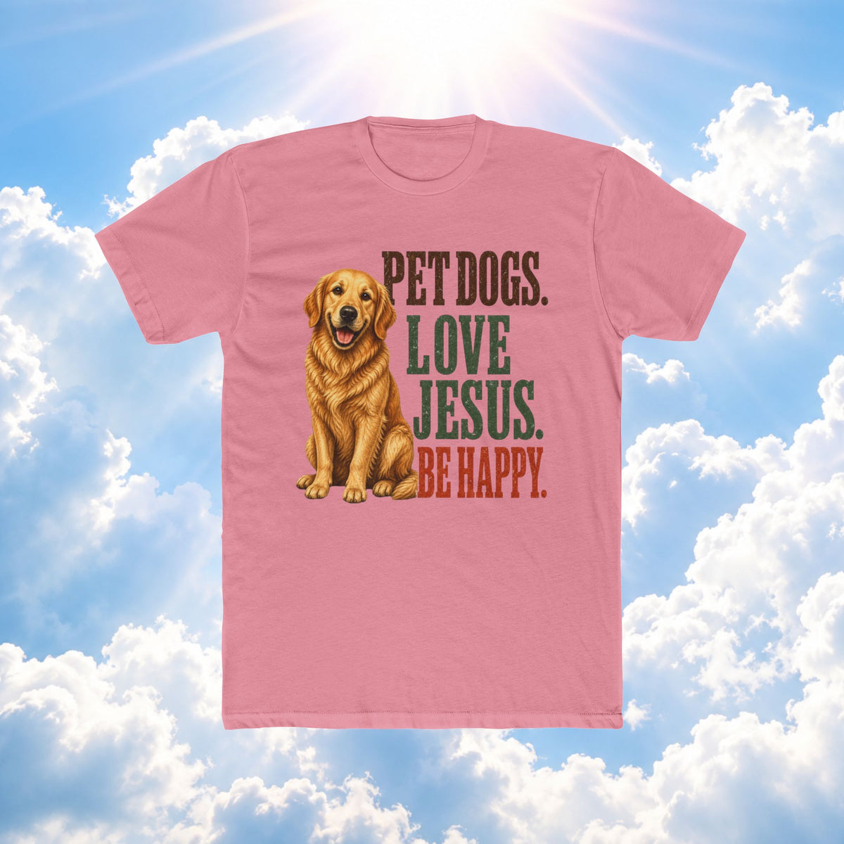 Pet Dogs. Love Jesus. Be Happy. T-Shirt